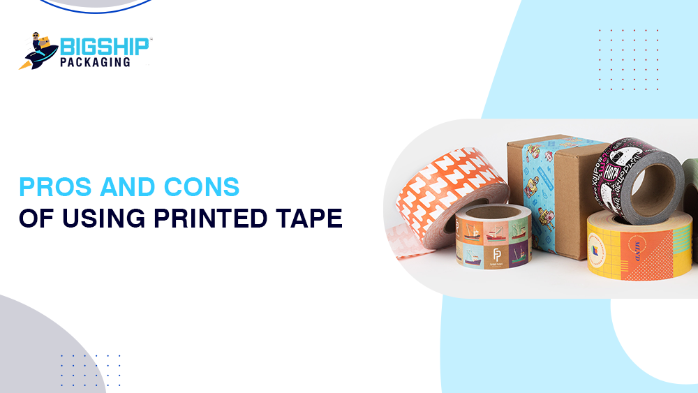 Pros and Cons of Using Printed Tape