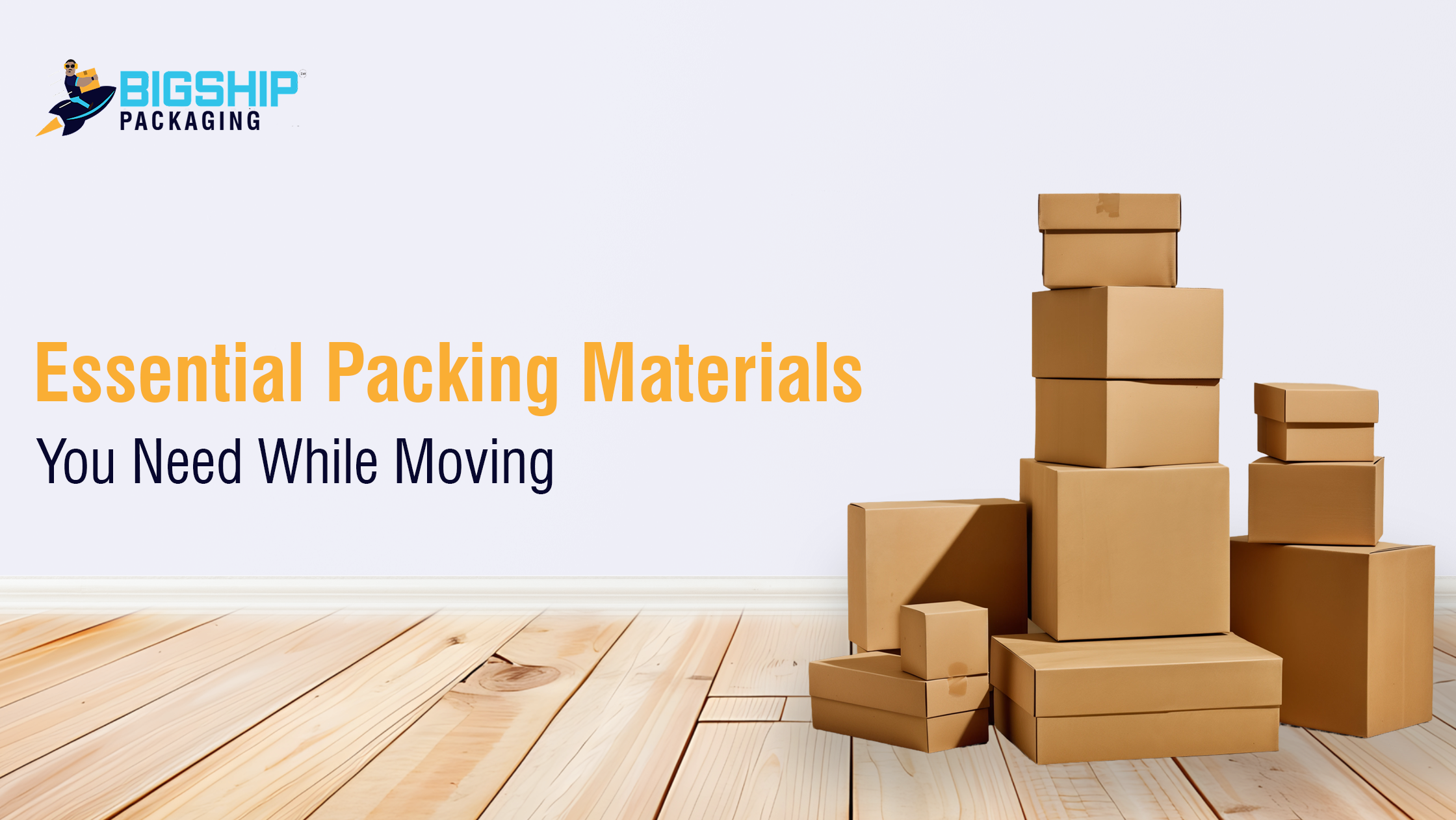 Essential Packing Materials You Need While Moving to Ensure a Safe and Smooth Transition