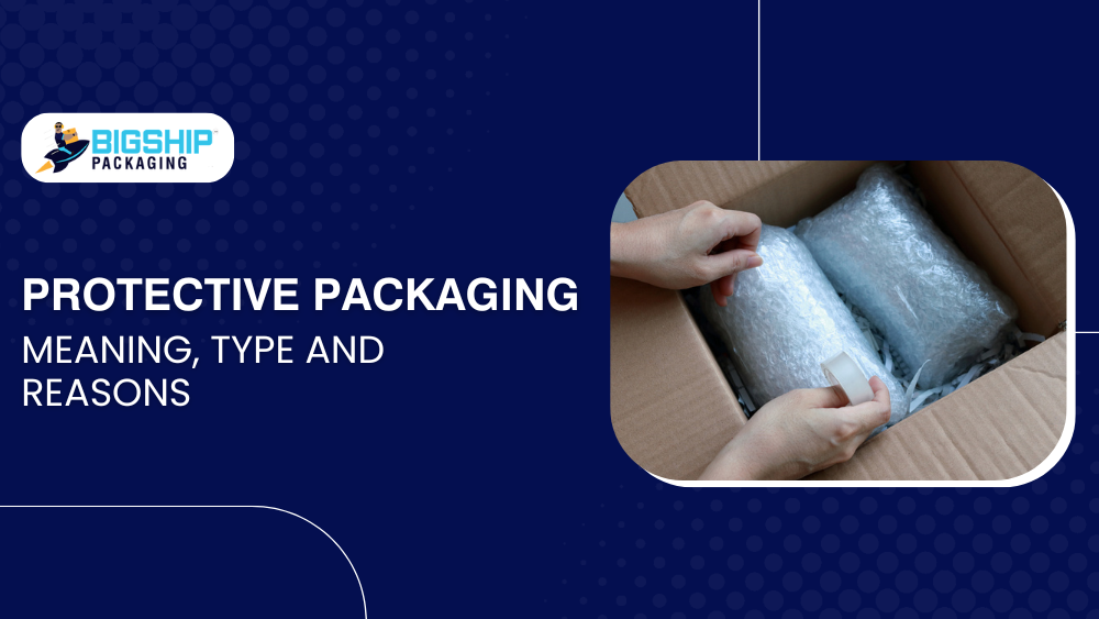 Protective Packaging: Meaning, Type, And Reasons