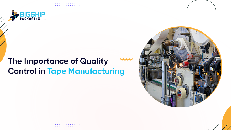 The Importance of Quality Control in Tape Manufacturing