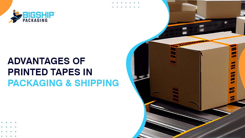 Benefits of Using Printed Tapes for Packaging and Cargo Shipping